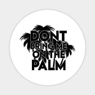 Don't bring me on the palm - Denglisch Joke Magnet